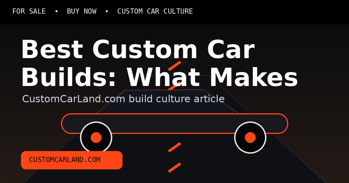 Best Custom Car Builds: What Makes a Build Actually Stand Out branded custom car artwork