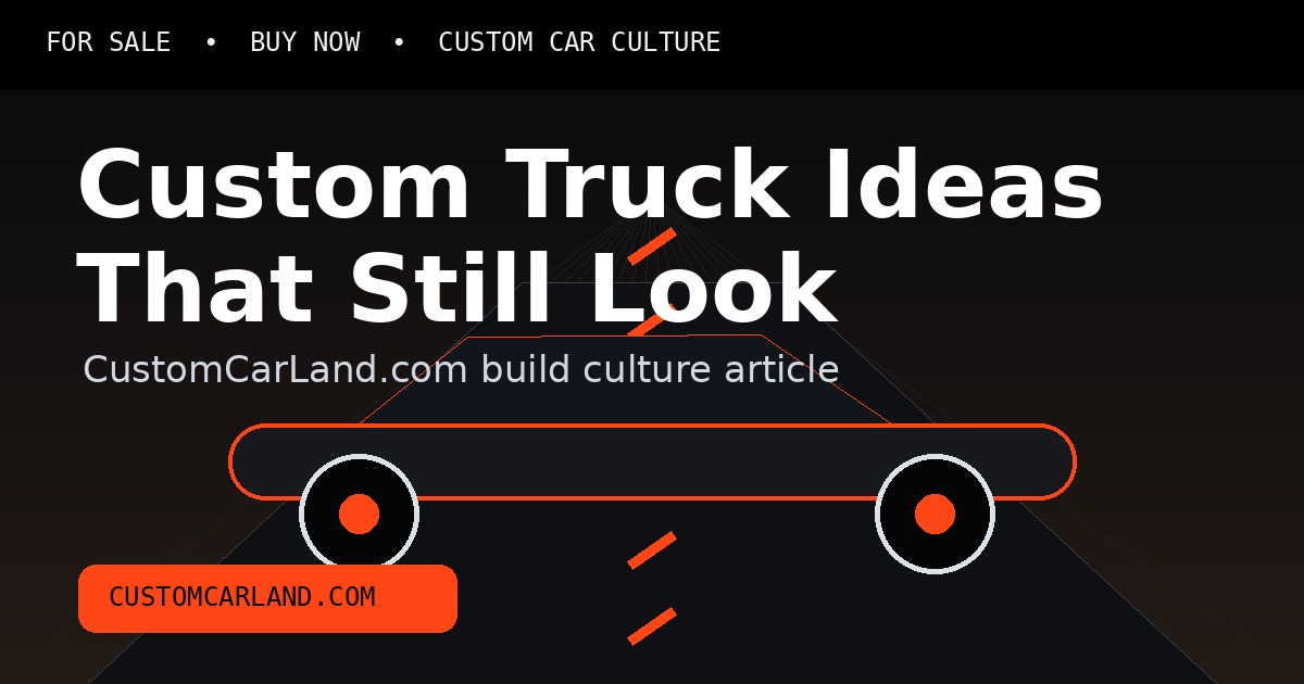 Custom Truck Ideas That Still Look Good After the Trend Ends branded custom car artwork