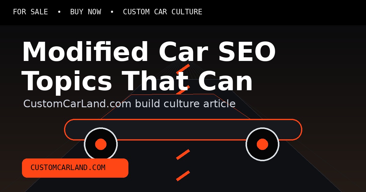 Modified Car SEO Topics That Can Build an Audience branded custom car artwork